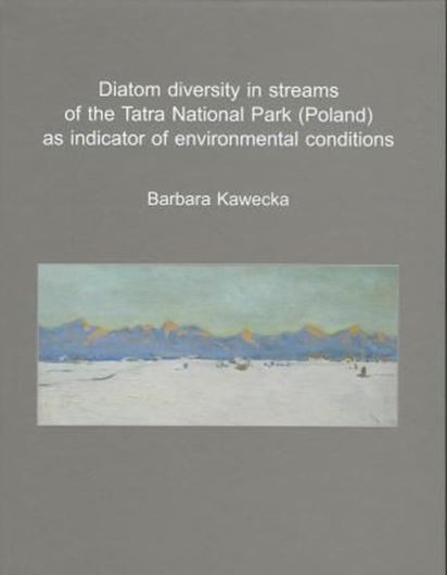  Diatom diversity in streams of the Tatra National Park (Poland), as indicator of environmental conditions. 2012. figs. col. illus. 32 pls. 213 p. gr8vo. Hardcover.