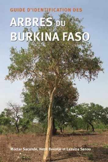  Guide d'identification des Arbres du Burkina Faso. 2012. 300 illus. 288 p. gr8vo. Hardcover. 