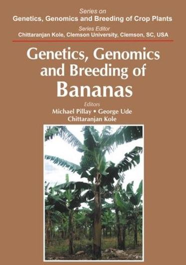 Genetics, Genomics and Breeding of Bananas. 2012. (Genetics,Genomics and Breeding of Crop Plants). figs. illus. 350 p. gr8vo. Hardcover.