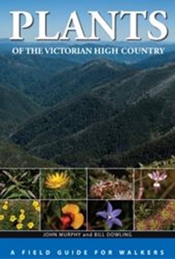  Plants of the Victorian High Country. A Field Guide for Walkers. 2012. col. photogr. figs. XI, 136 p. gr8vo. Paper bd. 