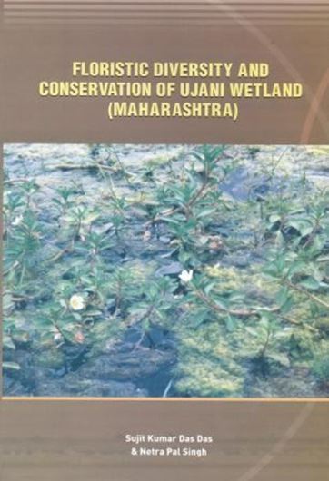  Floristic Diversity and Conservation  of Ujani Wetland (Maharashtra). 2012. 8 col. pls. VI, 302 p. gr8vo. Hardcover.