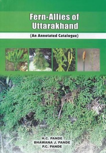  Fern - Allies of Uttarakhand (An annotated Catalogue). 2012. 17 col. pls. XIII, 133 p. gr8vo. Hardcover.