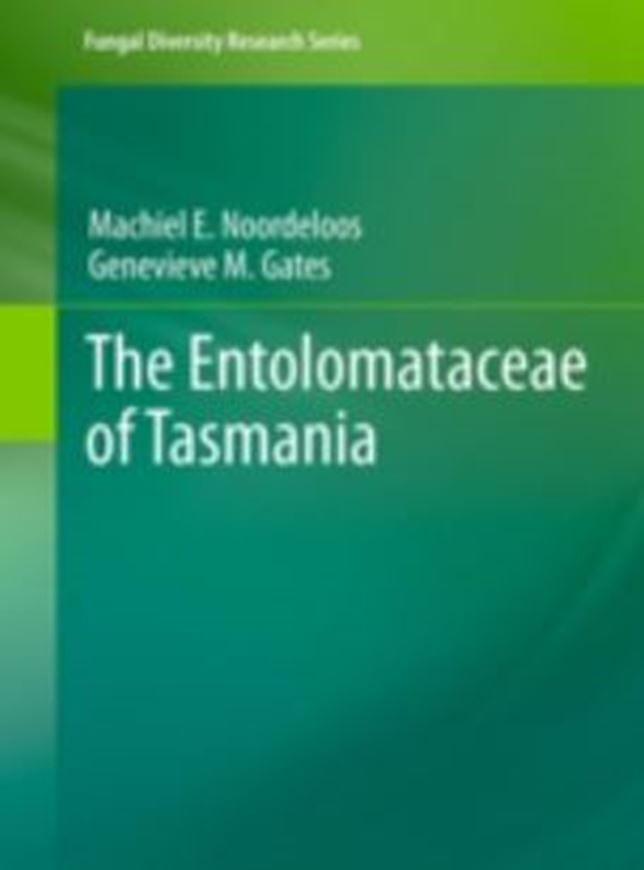 Entolomataceae in Tasmania. 2012. (Fungal Diversity Research Series, 22). 212 (106 col) figs. XII, 400 p. gr8vo. Hardcover.