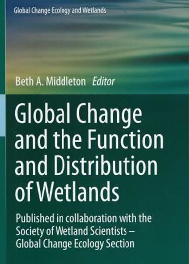  Global Change and the Function and Distribution of Wetlands. 2012. (Global Change Ecology and Wetlands, Volume 1). illus. VI, 151 p. gr8vo. Hardcover.