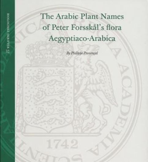  The Arabic Plant names of Peter Forskal's flora Aegyptiaco - Arabica. 2010. ( Biologiske Skrifter, vol. 57; Royal Danish Ac. Sc.). 154 p. 4to. Paper bd.