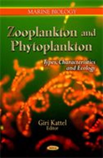 Zooplankton and phytoplankton: types, characteristics and ecology. 2011. illus. XI, 228 p. gr8vo. Hardcover.