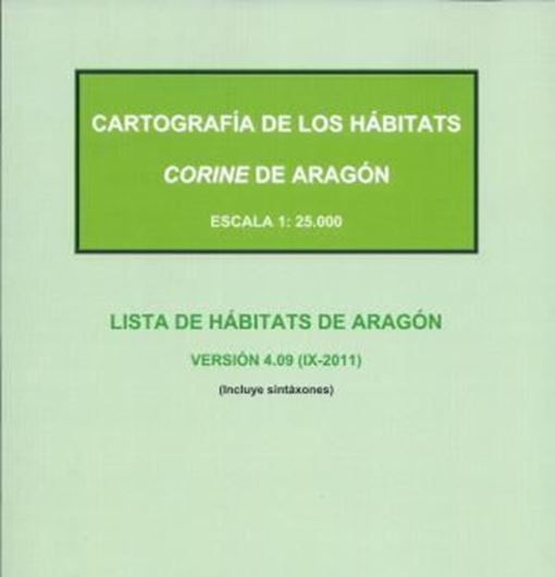 Cartografia de los habitats Corine de Aragon. Lista de habitats de Aragon, version 4.09 (incluye sintaxones). 2011. Monografias de Botanica Iberica,7). 90 p. 4to. Paper bd. 