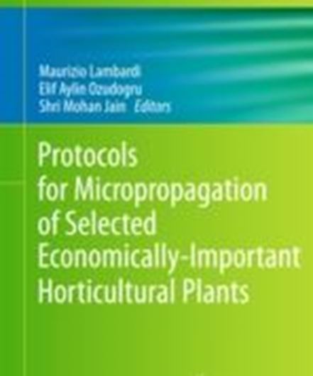  Protocols for Micropropagation of Selected Economically-Important Horticultural Plants. 2012. (Methods in Molecular Biology, 11013). illus. 528 p. gr8vo. Hardcover.