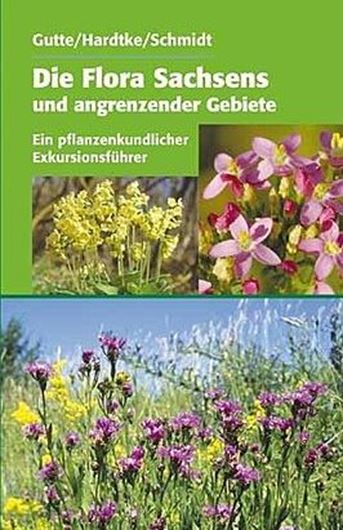 Die Flora Sachsens und der angrenzenden Gebiete. Ein pflanzenkundlicher Exkursionsführer. 12. Aufl. 2012. Illus. V, 983 S. 8vo. Hardcover.