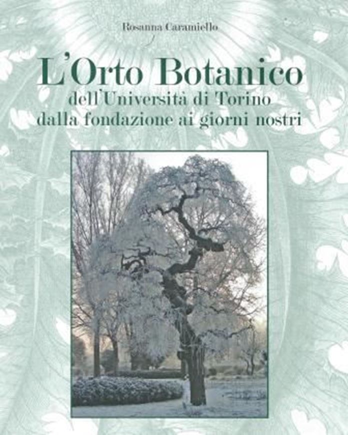  L'Orto Botanico dell'Università di Torino dalla fondazione ai giorni nostri. 2012. col. photogr. illus. 159 p. gr8vo. Paper bd. Plus 1 CD-ROM.