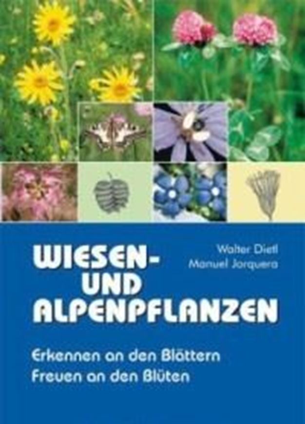  Wiesen- und Alpenpflanzen. Erkennen an den Blättern, Freuen an den Blüten. 4. erw. Aufl. 2012. Illus. 671 S. gr8vo. Hardcover.