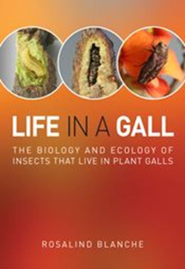  Life in a Gall. The Biology and Ecology of Insects that Live in Plant Galls. 2012. col. photogr. figs. 80 p. gr8vo. Paper bd.