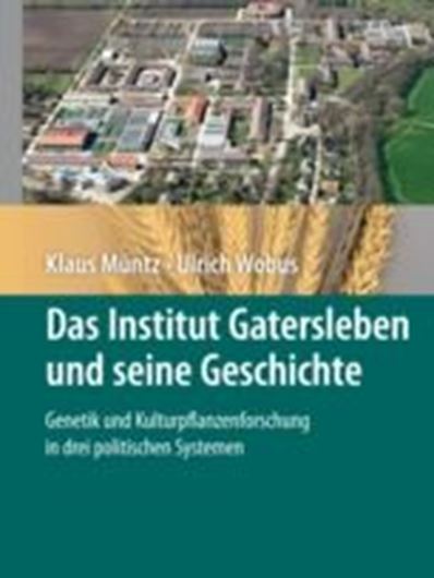 Das Institut Gatersleben und seine Geschichte. Genetik und Kulturpflanzenforschung in drei politischen Systemen. 2012. Illus. XXV, 592 S. gr8vo. Hardcover. 