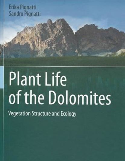 Plant Life of the Dolomites. Vegetation Structure and Ecology. 2013. (Publication of the Museum of Nature South Tyrol, 8). illus. 600 p. gr8vo. Hardcover.