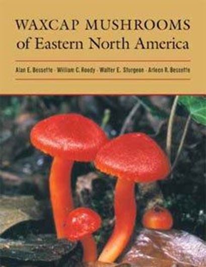 Waxcap Mushrooms of Eastern North America. 2011. col. photogr. illus. 168 p. gr8vo. Hardcover.