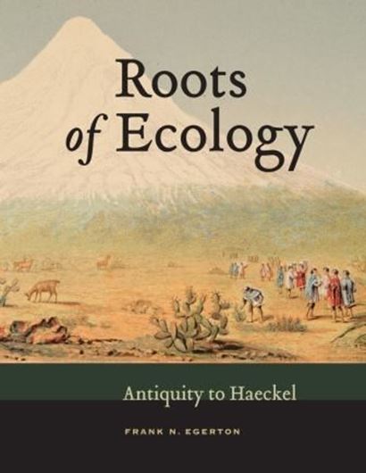  Roots of Ecology. Antiquity to Haeckel. 2012. illus. XIV, 274 p. 4to. Hardcover.