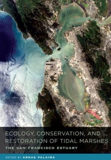  Ecology, Conservation, and Restoration of Tidal Marshes. The San Francisco Estuary. 2012. photogr. figs. tabs. maps. gr8vo. Hardcover.