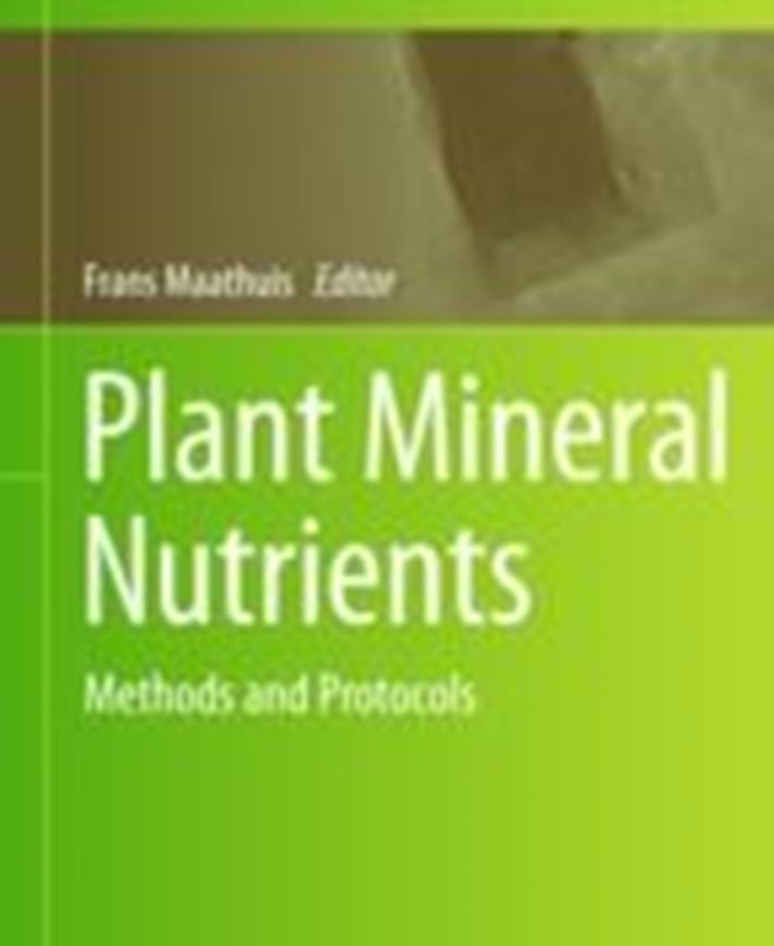  Plant Mineral Nutrients. Methods and Protocols. 2012. (Methods in Molecular Biology, 953). col. illus. X, 332 p. gr8vo. Hardcover.