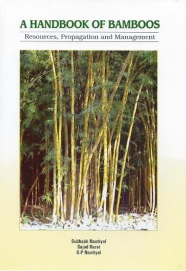  A Handbook of Bamboos. Resources, Propagation and Management. 2012. col. photogr. VI, 136 p. gr8vo. Hardcover.