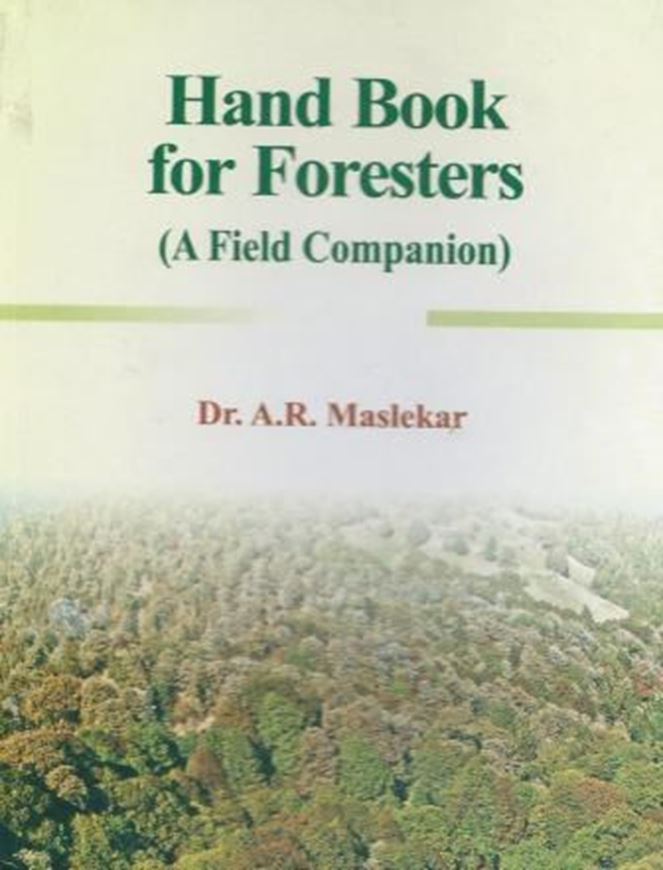  Hand Book for Foresters. A Field Companion. 2012. 16 col. maps. figs. XXXII, 656 p. gr8vo. Hardcover. 