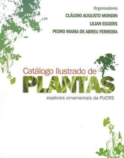  Catalogo Ilustrado de Plantas: Especies Ornamentais da PUCRS. 2010. illus. 128 p. gr8vo. Paper bd. - In Portuguese.