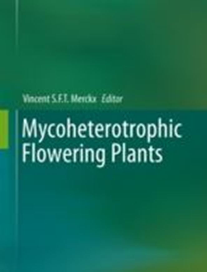  Mycoheterotrophic Flowering Plants. 2012. illus. XI, 356 p. gr8vo. Hardcover.