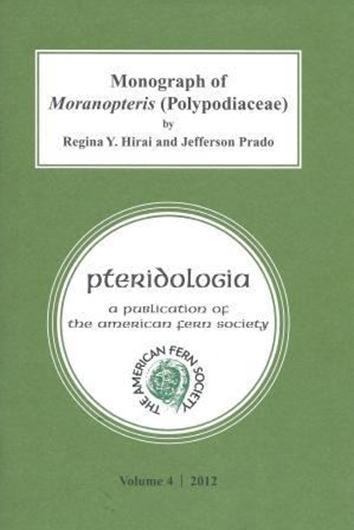  Monograph of Moranopteris (Polypodiaceae). 2012. (Pteridologia, 4). 2 tabs. 39 plates. 113 p. gr8vo. Paper bd.
