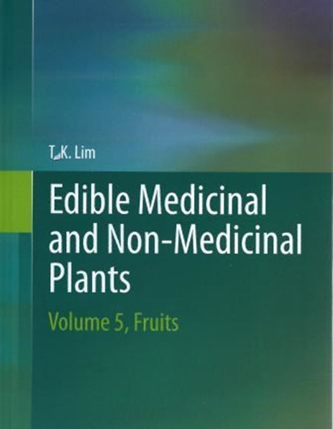 Edible Medicinal and Non-Medicinal Plants. Volume 5: Fruits. 2013. 200 (82 col.) figs. XI, 943 p. gr8vo. Hardcover.
