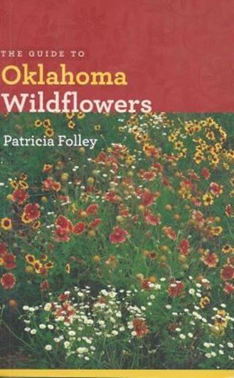  The Guide to Oklahoma Wildflowers. 2011. 415 col. photogr. 1 col. map. 264 p. gr8vo. Paper bd.