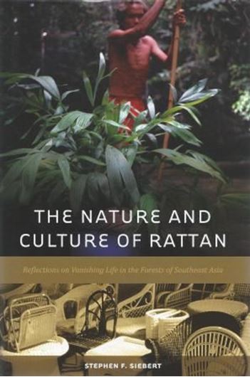 The Nature and Culture of Rattan. 2012. illus. XII, 145 p. gr8vo. Hardcover.