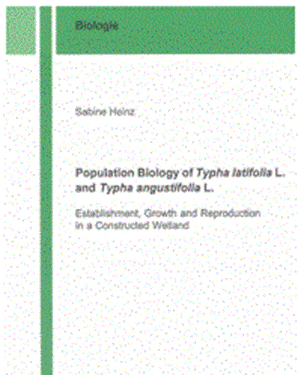 Population biology of typha latifolia l. and typha angustifolia l. Establishment, growth and reproduction in a constructed wetland. 2012. (Berichte aus der Biologie). figs. 103 p. gr8vo. Paper bd.