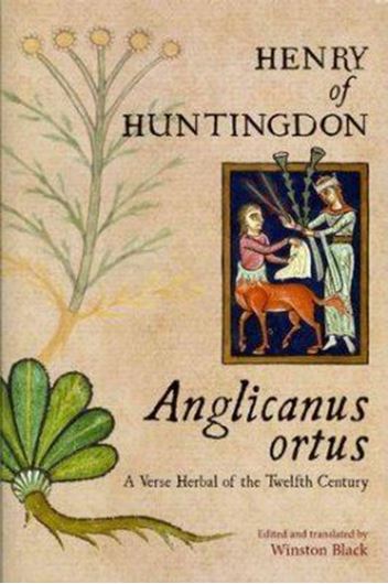 Anglicanus Ortus. A Verse Herbal of the Twelfth Century. Edited and translated by Winston Black.2012. XIV, 561 p. gr8vo. Hardcover.