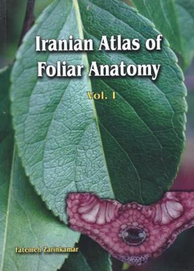 Iranian Atlas of Foliar Anatomy. Volume 1. 2008. 448 p. gr8vo. Paper bd. - In English.