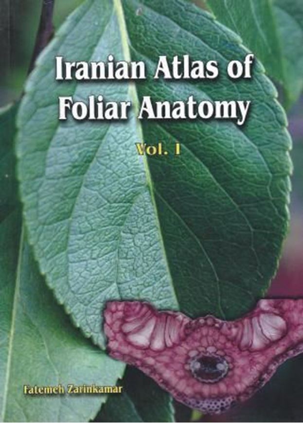 Iranian Atlas of Foliar Anatomy. Volume 1. 2008. 448 p. gr8vo. Paper bd. - In English.