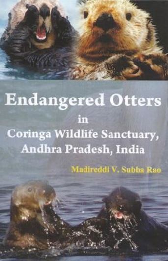  Endangered OTTERS in Coringa Wildlife Sanctuary, Andhra Pradesh, India. 2013 (correct: 2012). 14 col. photogr. 106 p. gr8vo. Hardcover.