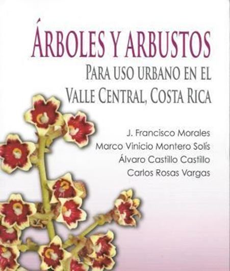  Arboles y Arbustos para uso urbano en el Valle Central, Costa Rica. 2012. Many col. photogr. 254 p. Paper bd. -Spanish, with Latin nomenclature.