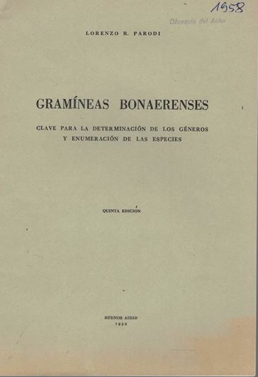 Graminenses Bonaerenses. Clave para la determinacion de los generos y enumeracion de las especies. 1958. illus. 142 p. gr8vo. Paper bd. - In Spanish.