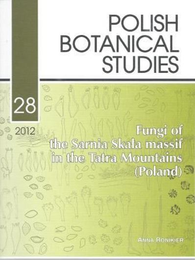 Fungi of the Sarnia Skala Massif in the Tatra Mountains (Poland). 2012. (Polish Botanical Studies, 28). illus. 293 p. gr8vo. Paper bd.- In English.