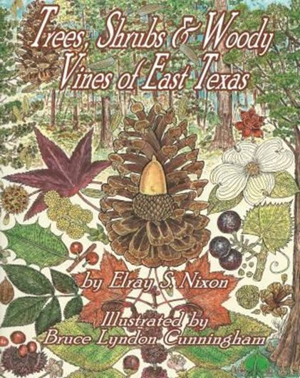  Trees, Shrubs and Woody Vines of East Texas. 3rd ed. 2012. 439 line- figs. 246 p. gr8vo. Paper bd.