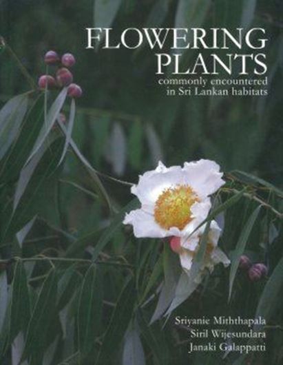  Flowering plants commonly encountered in Sri Lankan habitats. 2011. illus. 1 col. maps. 216 p. 4to. Hardcover.