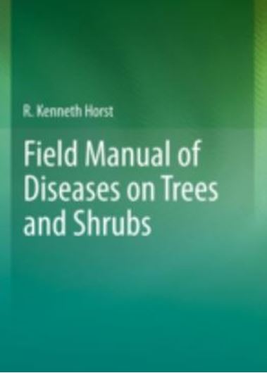  Field Manual of Diseases on Trees and Shrubs.2013. 12 (5 col.) figs. 207 p.gr8vo. Hardcover.