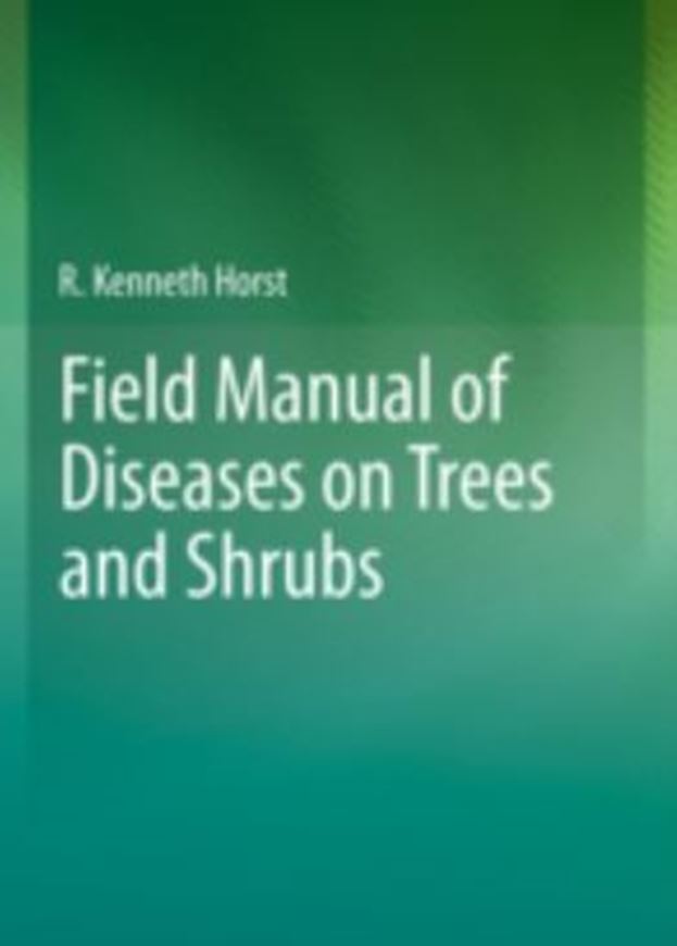  Field Manual of Diseases on Trees and Shrubs.2013. 12 (5 col.) figs. 207 p.gr8vo. Hardcover.