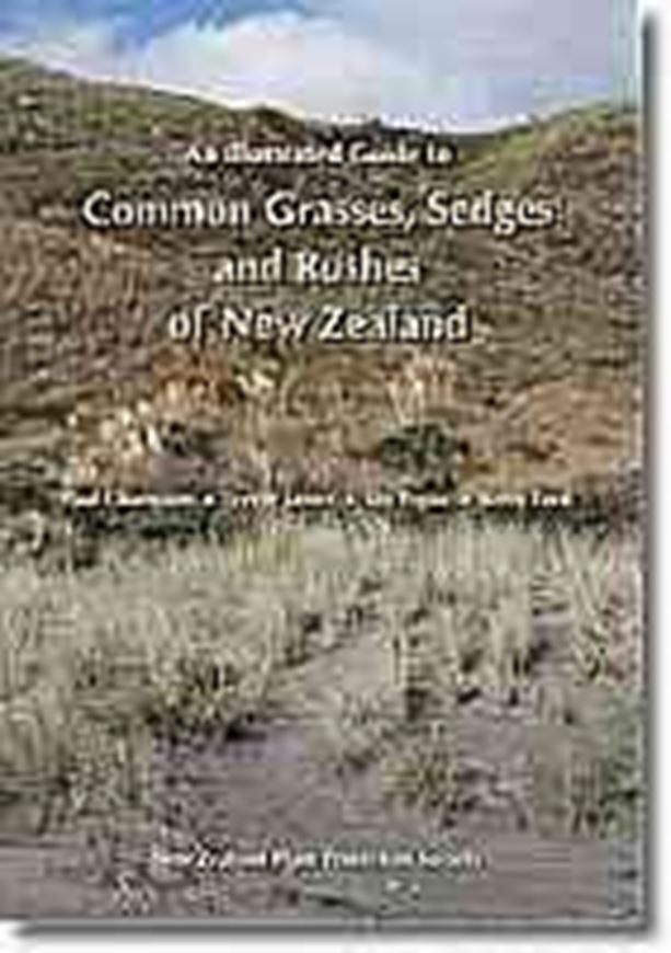  An illustrated Guide to Common Grasses, Sedges and Rushes of New Zealand. 2012. illus. XXVI, 182 p. gr8vo. Paper bd.