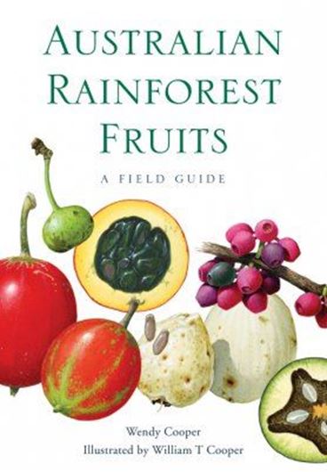 Australian Rainforest Fruits. 2013. 504 col. figs. on plats. 266 p. gr8vo. Paper bd.