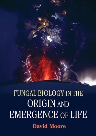  Fungal Biology in the Origin and Emergence of Life. 2013. 28 figs. 2 tabs. VI, 231 p. gr8vo. Paper bd.