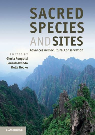  Sacred Species and Sites. Advances in Bio - culture Conservation. 2012. 183 (26 col.) figs. 6 tabs. XXVIII, 472 p. gr8vo. Paper bd.