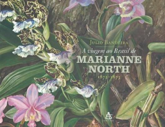  A viagem ao Brasil de Marianne North 1872 - 1873. Publ. 2012. illus. 199 p. Hardcover. - In Portuguese.