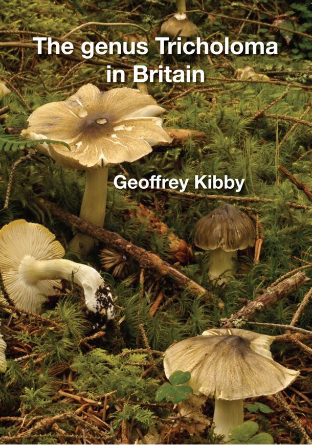  The Genus Tricholoma in Britain. 2012. 58 col. photogr. 45 p. Paper back.