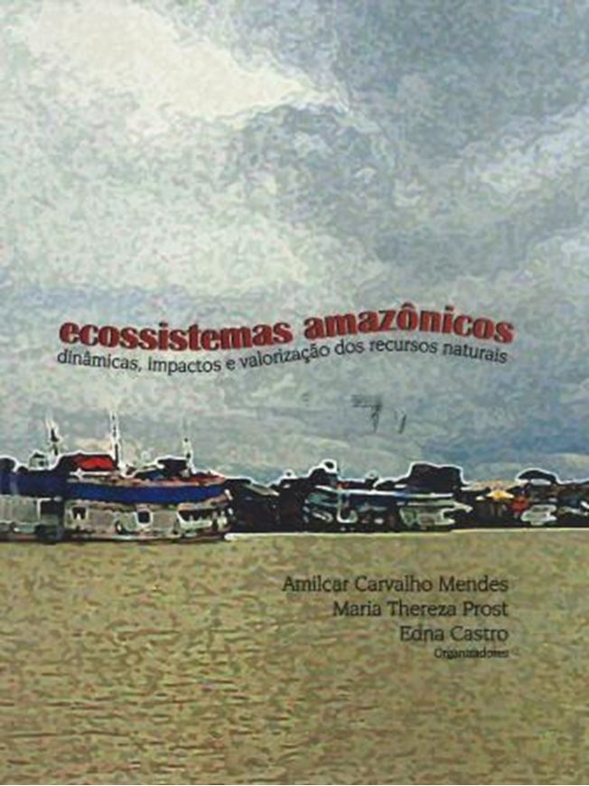  Ecosistemas Amazonicas.Dinamicas, Impactos e Valorizacao dos Recursos Naturais. 2011. illus. 435 p. gr8vo. Paper bd. - In Portuguese.