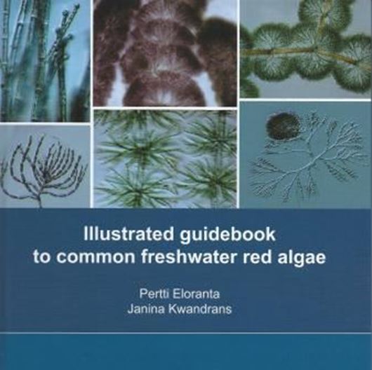 Illustrated guidebook to common freshwater red algae. 2012. Many col. photographs. 50 p. Hardcover.